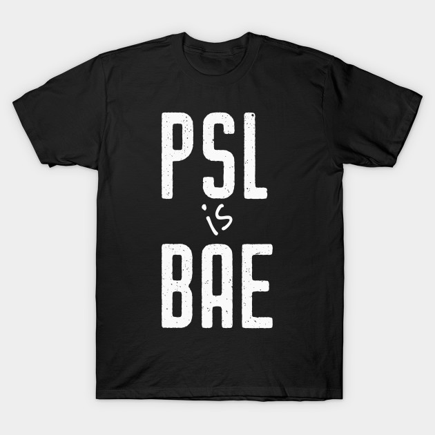 PSL is BAE T-Shirt-TOZ